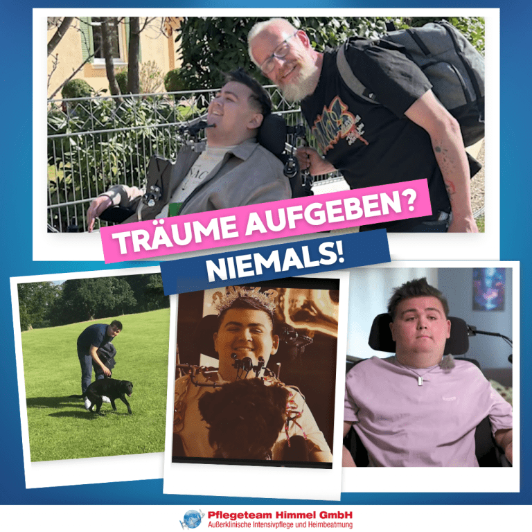 Collage mit vier Fotos zeigt Mikas Lebensqualit&auml;t bei Pflegeteam Himmel: Oben gemeinsam lachend mit Betreuer im Freien, unten beim Gassi gehen mit Hund, beim Essen und entspannt im Rollstuhl. Text-Overlay: Tr&auml;ume aufgeben? Niemals!